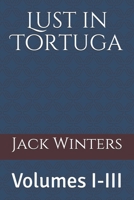 Lust in Tortuga: Volumes I-III B098GYT3XC Book Cover