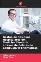Gestão de Resíduos Hospitalares em Medicina Dentária através de Células de Combustível Enzimáticas (Portuguese Edition) 6208816254 Book Cover