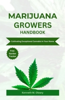 MARIJUANA GROWERS HANDBOOK: Cultivating Exceptional Cannabis in Your Home B0CMCMRZT8 Book Cover