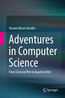 Adventures in Computer Science: From Classical Bits to Quantum Bits 3319878778 Book Cover