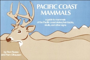 Pacific Coast Mammals: A Guide to Mammals of the Pacific Coast States, Their Tracks, Skulls, and Other Signs (Nature Study Guides) 0912550163 Book Cover