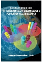 Nothing To Do With Skin: The Fundamentals of Epidemiology and Population Health Research B0DPNJ1JHN Book Cover