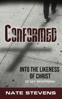 Conformed: Into the Likeness of Christ 30 Day Devotional 1645900150 Book Cover