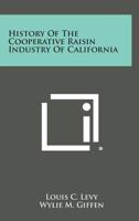 History of the Cooperative Raisin Industry of California 125862298X Book Cover