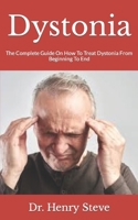Dystonia: The Complete Guide On How To Treat Dystonia From Beginning To End B09HL2PRKF Book Cover