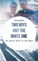 Two Boys and the White One: The white Rock in the nose 3751969934 Book Cover