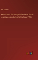 Katechismus der evangelischen Lehre für die vereinigte protestantische Kirche der Pfalz 3368027751 Book Cover