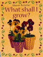 What Shall I Grow? (Usborne Activities) 0439081963 Book Cover