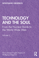 Technology and the Soul: From the Nuclear Bomb to the World Wide Web, Volume 2 0367485338 Book Cover