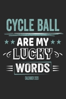 Cycle Ball Is My Lucky Word Calender 2020: Funny Cool Cycle Ball Calender 2020 Monthly & Weekly Planner - 6x9 - 128 Pages - Cute Gift For Cycle Ball Player, Coaches, Teams, Enthusiast 1711887587 Book Cover