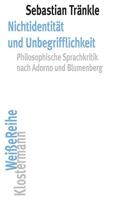 Nichtidentitat Und Unbegrifflichkeit: Philosophische Sprachkritik Nach Adorno Und Blumenberg 3465045807 Book Cover