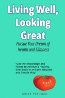 Living Well, Looking Great: Pursue Your Dream of Health and Slimness (Master OF Games) B0C5Z3FW1G Book Cover