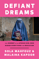 Defiant Dreams: The Journey of an Afghan Girl Who Risked Everything for Education 0593359763 Book Cover