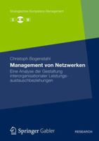 Management Von Netzwerken: Eine Analyse Der Gestaltung Interorganisationaler Leistungsautauschbeziehungen 3834935727 Book Cover