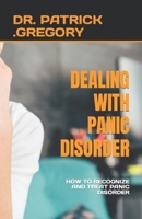 DEALING WITH PANIC DISORDER: HOW TO RECOGNIZE AND TREAT PANIC DISORDER B0C9S3GMXJ Book Cover