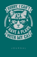 Sorry, I Can't... I Have Plans With My Cat Journal 1697473415 Book Cover