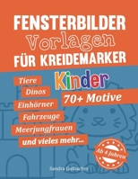 Fensterbilder Vorlagen für Kreidemarker - 70+ Motive - Ab 4 Jahren: Tiere, Dinosaurier, Einhörner, Fahrzeuge, Meerjungfrauen und vieles mehr - Kindger B08VBJWCF4 Book Cover