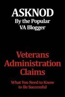 Veterans Administration Claims: What You Need to Know to Be Successful 1477139508 Book Cover