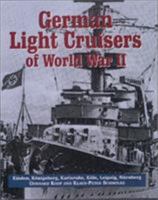 German Light Cruisers of World War II: Emden, Konigsberg, Karlsruhe, Koln, Leipzig, Nurnberg 1557503109 Book Cover