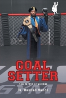 Goal Setter: How to Win at College 1645448894 Book Cover