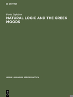 Natural Logic and the Greek Moods (Janua Linguarum Series Practica No 230) 9027930619 Book Cover