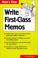 How to Write First-Class Memos: The Handbook for Practical Memo Writing 0844234060 Book Cover