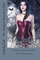 Vampire brauchen Blut: Gesamtausgabe 1495471276 Book Cover