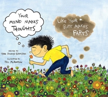 Your Mind Makes Thoughts Like Your Butt Makes Farts 1614297827 Book Cover
