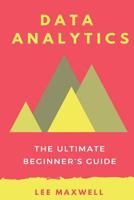 Data analytics: The Ultimate Beginner's Guide 1542315298 Book Cover