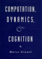 Computation, Dynamics, and Cognition 0195090098 Book Cover