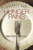 Hunger Pains: A Woman's Guide to a Spiritual Fast 1576837165 Book Cover