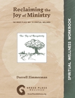 Reclaiming the Joy of Ministry: The Grace Place Way to Spiritual Wellness 1735690430 Book Cover