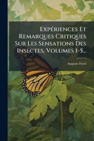 Expériences Et Remarques Critiques Sur Les Sensations Des Insectes, Volumes 1-5... 1279015810 Book Cover