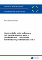 Grammatische Untersuchungen Zur Sprachkompetenz Karls V. Und Ferdinands I. Anhand Der Familienkorrespondenz Ferdinands I. 3631627920 Book Cover