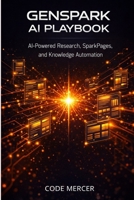 GENSPARK AI PLAYBOOK: AI-Powered Research, SparkPages, and Knowledge Automation B0GG72C5Z7 Book Cover