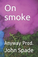 On smoke: Anyway Prod. 1077596642 Book Cover