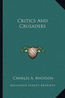 Critics and Crusaders: Political Economy and the American Quest for Freedom 0548453020 Book Cover
