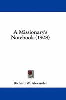 A Missionary's Notebook 1436740797 Book Cover