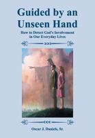 Guided by an Unseen Hand: How to Detect God's Involvement in Our Everyday Lives 1479605735 Book Cover