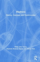 Madness: History, Concepts and Controversies 0415786592 Book Cover