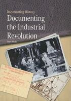 Documenting the Industrial Revolution 143589670X Book Cover