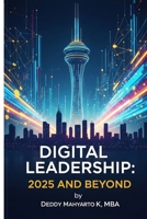Digital Leadership: 2025 and Beyond: Finding Joy in Pausing the Hustle B0FFZPYVFM Book Cover