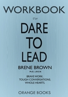 WORKBOOK for Dare to Lead: Brave Work. Tough Conversations. Whole Hearts 1638090033 Book Cover