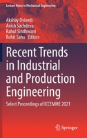 Recent Trends in Industrial and Production Engineering: Select Proceedings of Iccemme 2021 9811633290 Book Cover