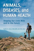 Animals, Diseases, and Human Health: Shaping Our Lives Now and in the Future 0313385297 Book Cover