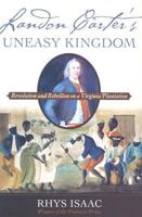 Landon Carter's Uneasy Kingdom: Revolution and Rebellion on a Virginia Plantation 0195189086 Book Cover