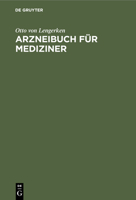 Arzneibuch Für Mediziner: Handbuch Zur Beurteilung Und Zur Selbständigen Aufstellung Von Rezepten. Im Anschluss an Das Arzneibuch Für Das Deutsc 311235317X Book Cover