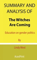 Summary and Analysis of The Witches Are Coming: Education on gender politics By Lindy West B097XFM2KX Book Cover