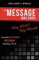 The Message Was Good! Why Weren't They Moved? 1624197116 Book Cover