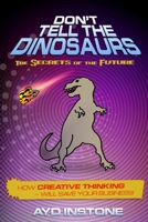 Don't Tell The Dinosaurs 0955391784 Book Cover